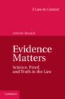 Evidence Matters : Science, Proof, and Truth in the Law - eBook