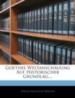 Goethes Weltanschauung Auf Historischer Grundlag, ... - Book