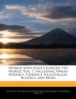 Women Who Have Changed the World, Vol. 7, Including Oprah Winfrey, Florence Nightingale, Boudica and More - Book