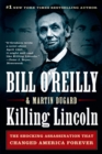 Killing Lincoln : The Shocking Assassination That Changed America - Book