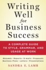 Writing Well for Business Success : A complete guide to style, grammar, and usage at work - Book