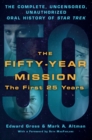 The Fifty-Year Mission : The Complete, Uncensored, Unauthorized Oral History of Star Trek First 25 Years Volume one - Book
