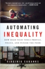 Automating Inequality : How High-Tech Tools Profile, Police, and Punish the Poor - Book