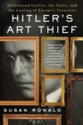 Hitler's Art Thief : Hildebrand Gurlitt, the Nazis, and the Looting of Europe's Treasures - Book