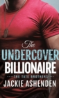 The Undercover Billionaire : A Billionaire SEAL Romance - Book