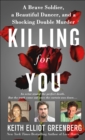 Killing for You : A Brave Soldier, a Beautiful Dancer, and a Shocking Double Murder - eBook