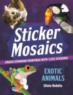 Sticker Mosaics: Exotic Animals : Create Stunning Paintings with Stickers! - Book