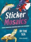 Sticker Mosaics: By the Sea : Create Beautiful Paintings with Stickers! - Book