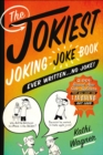 The Jokiest Joking Joke Book Ever Written . . . No Joke! : 2,001 Brand-New Side-Splitters That Will Keep You Laughing Out Loud - eBook