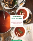 Homemade Soup Recipes : 103 Easy Recipes for Soups, Stews, Chilis, and Chowders Everyone Will Love - eBook