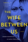 The Wife Between Us : A Novel - Book