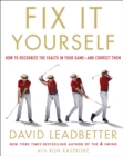 Fix It Yourself : How to Recognize the Faults in Your Game—and Correct Them - Book