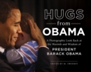 Hugs from Obama : A Photographic Look Back at the Warmth and Wisdom of President Barack Obama - Book