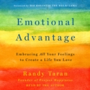 Emotional Advantage : Embracing All Your Feelings to Create a Life You Love - eAudiobook