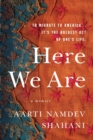 Here We Are : To Migrate to America... It's the Boldest Act of One's Life - Book