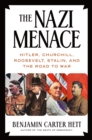 The Nazi Menace : Hitler, Churchill, Roosevelt, Stalin, and the Road to War - Book