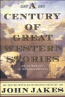 A Century of Great Western Stories : An Anthology of Western Fiction - eBook