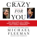 Crazy for You : A Passionate Affair, a Lying Widow, and a Cold-Blooded Murder - eAudiobook