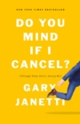 Do You Mind If I Cancel? : (Things That Still Annoy Me) - Book