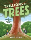 Trillions of Trees : A Counting and Planting Book - Book