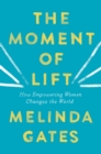 The Moment of Lift : How Empowering Women Changes the World - Book