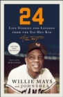 24 : Life Stories and Lessons from the Say Hey Kid - eBook