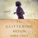 The Glittering Hour : A Novel - eAudiobook