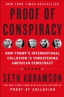 Proof of Conspiracy : How Trump's International Collusion Is Threatening American Democracy - eBook