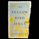 The Yellow Bird Sings : A Novel - eAudiobook