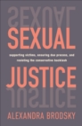 Sexual Justice : Supporting Victims, Ensuring Due Process, and Resisting the Conservative  Backlash - Book