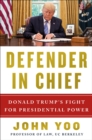 Defender in Chief : Donald Trump's Fight for Presidential Power - eBook