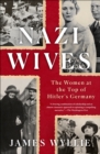 Nazi Wives : The Women at the Top of Hitler's Germany - eBook