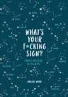 What's Your F*cking Sign? : Sweary Astrology for You and Me - Book