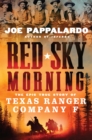 Red Sky Morning : The Epic True Story of Texas Ranger Company F - Book