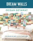 Dream Walls Collage Kit: Ocean Getaway : 50 Pieces of Art Inspired by Sun and Sea - Book