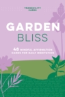 Tranquility Cards: Garden Bliss : 48 Mindful Affirmation Cards for Daily Meditation - Book
