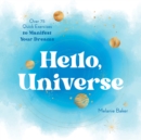 Hello, Universe : Over 75 Quick Exercises to Manifest Your Dreams - Book