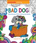 Zendoodle Coloring Presents Bad Dog! : Mischievous Mutts Behaving Badly - Book