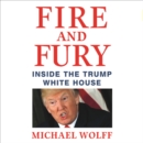 Fire and Fury : Inside the Trump White House - eAudiobook