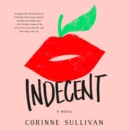 Indecent : A Novel - eAudiobook