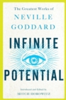 Infinite Potential : The Greatest Works of Neville Goddard - Book