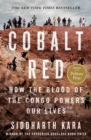 Cobalt Red : How the Blood of the Congo Powers Our Lives - Book