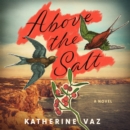 Above the Salt : A Novel - eAudiobook