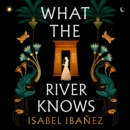 What the River Knows : A Novel - eAudiobook