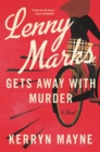 Lenny Marks Gets Away with Murder : A Novel - Book