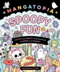 Mangatopia: Spoopy Fun : A Cute and Creepy Coloring Book of Anime and Manga - Book