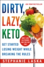Dirty, Lazy Keto : Get Started Losing Weight While Breaking the Rules - Book