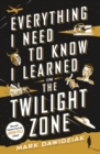 Everything I Need to Know I Learned in the Twilight Zone : A Fifth-Dimension Guide to Life - Book