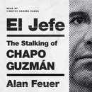 El Jefe : The Stalking of Chapo Guzman - eAudiobook