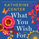 What You Wish For : A Novel - eAudiobook